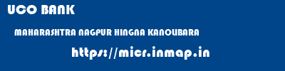 UCO BANK  MAHARASHTRA NAGPUR HINGNA KANOLIBARA  micr code